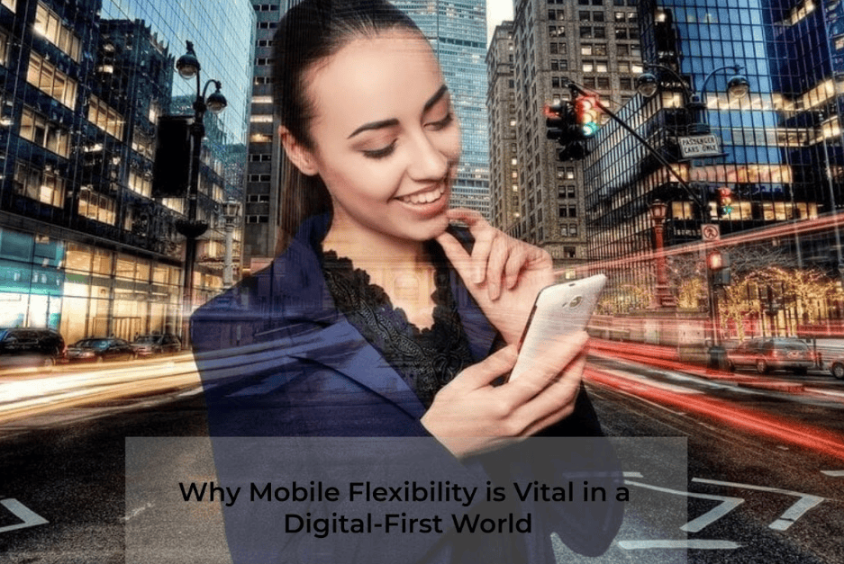 Why Cellular Flexibility is Very important in a Digital-First World